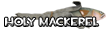 Holy Mackerel